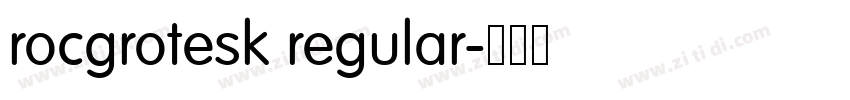 rocgrotesk regular字体转换 rocgrotesk regular字体转换